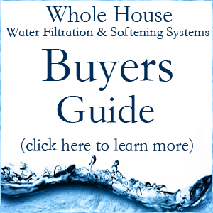 Whole House Water Filter & Saltless Softeners Buyers Guide